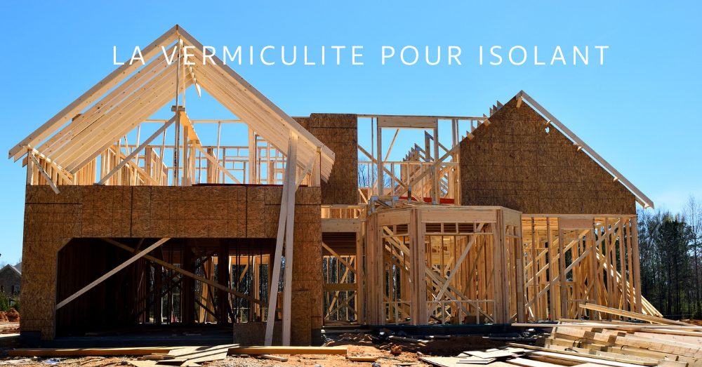 Isolation en vermiculite : 5 conseils !