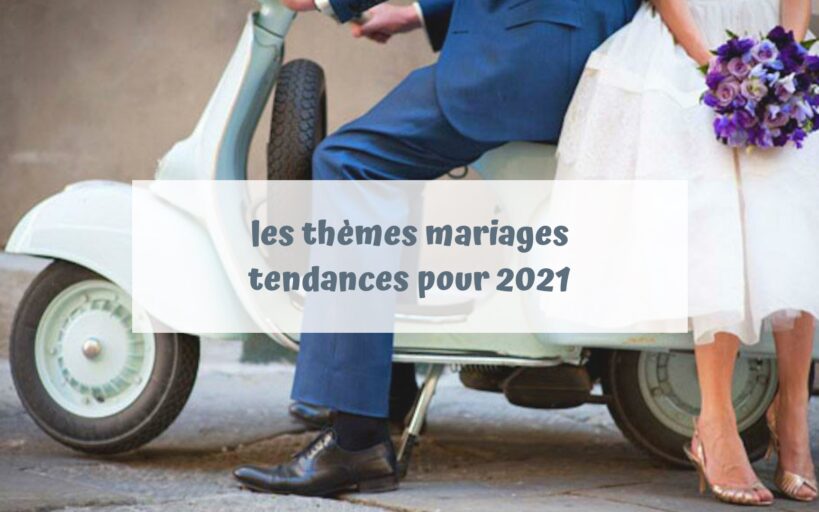 tendances themes mariage 2021