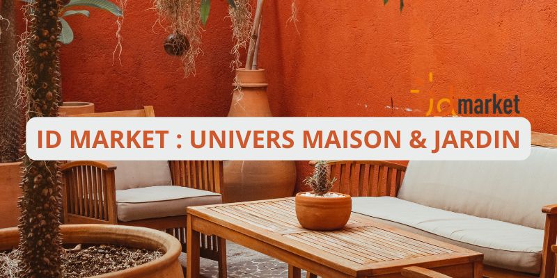 Découvrez l’univers de la maison et du jardin avec ID Market